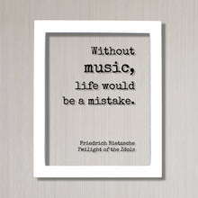 Without music, life would be a mistake -  Friedrich Nietzsche - Twilight of the Idols - Gift for Musician Singer Artist Instrument