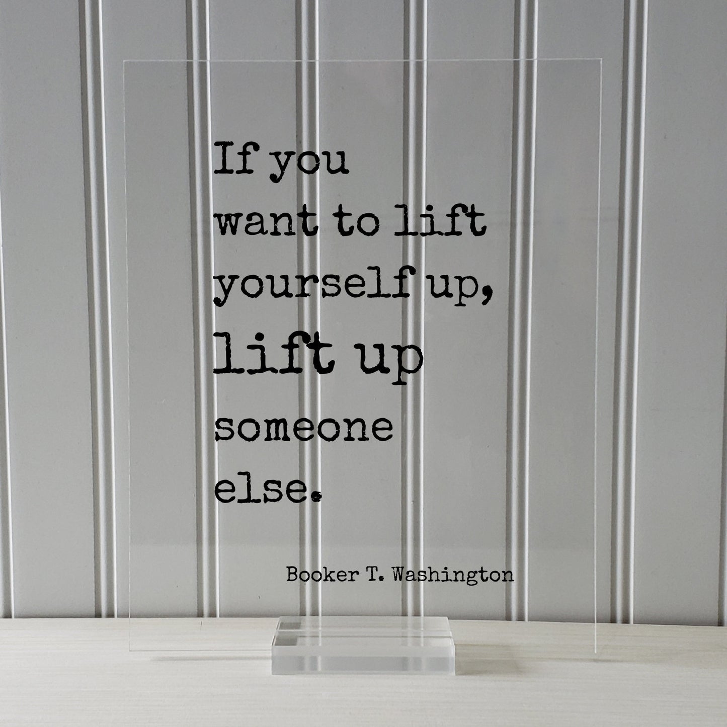 Booker T. Washington - Floating Quote - If you want to lift yourself up lift up someone else - Quote Motivational Support Charity Teacher