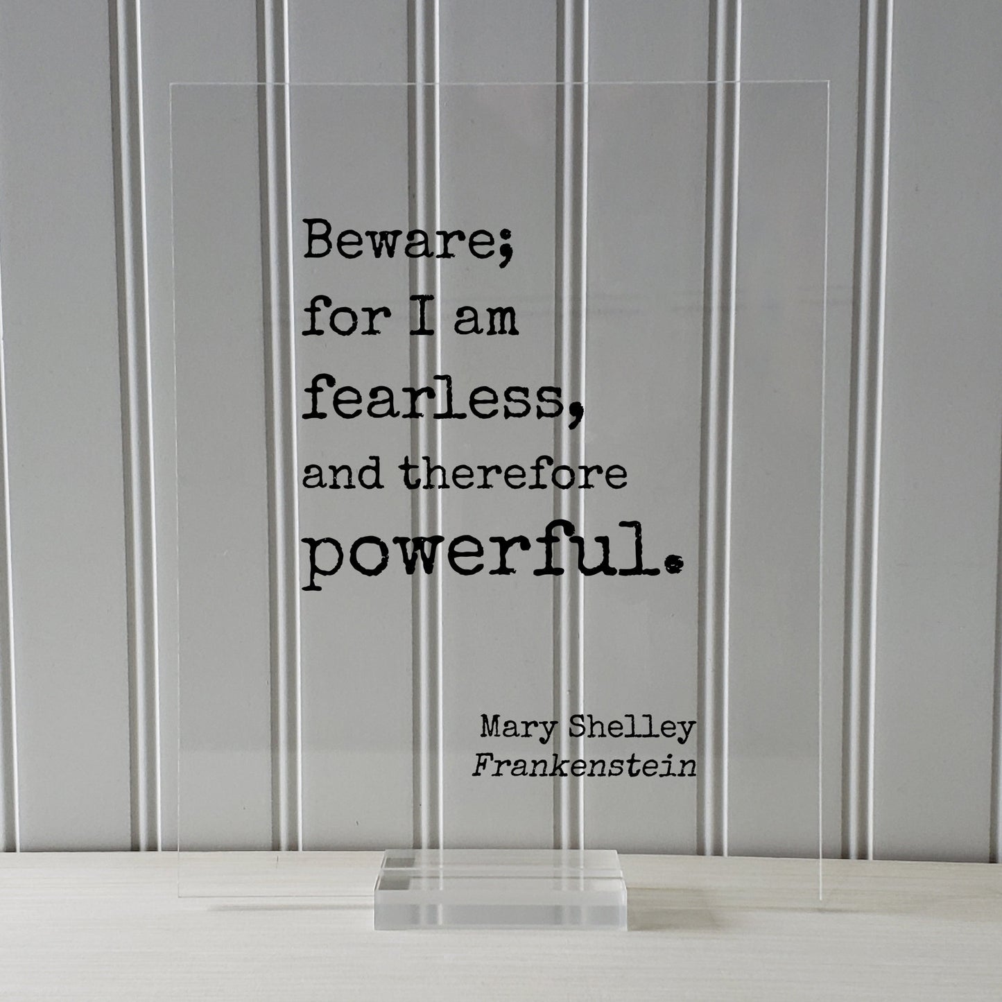 Mary Shelley - Floating Quote - Frankenstein - Beware; for I am fearless, and therefore powerful. - Quote Art Print - Book Quote