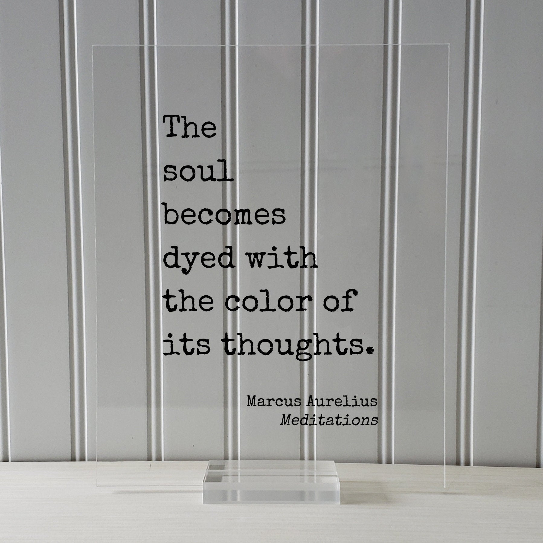 Marcus Aurelius - Meditations - Floating Quote - The soul becomes dyed with the color of its thoughts - Motivation Happy Philosophy Stoicism