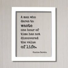 Charles Darwin - Floating Quote - A man who dares to waste one hour of time has not discovered the value of life - Time Management