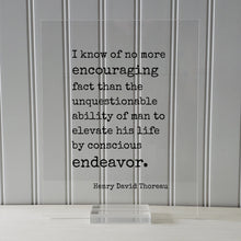 Henry David Thoreau - Quote - no more encouraging fact than the unquestionable ability of man to elevate his life by conscious endeavor