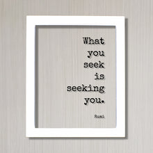 Rumi - Floating Quote - What you seek is seeking you - Achievement Business Success Goals accomplishment advance prosperity profit progress