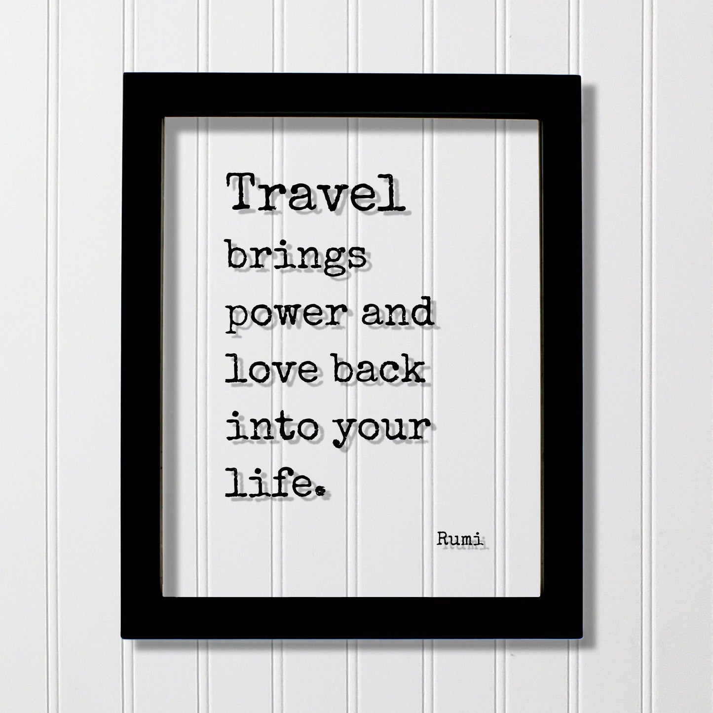 Rumi - Floating Quote - Travel brings power and love back into your life - Sign Frame Traveler Journey Wanderlust Traveling Excursion