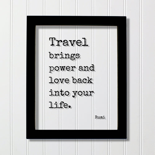 Rumi - Floating Quote - Travel brings power and love back into your life - Sign Frame Traveler Journey Wanderlust Traveling Excursion