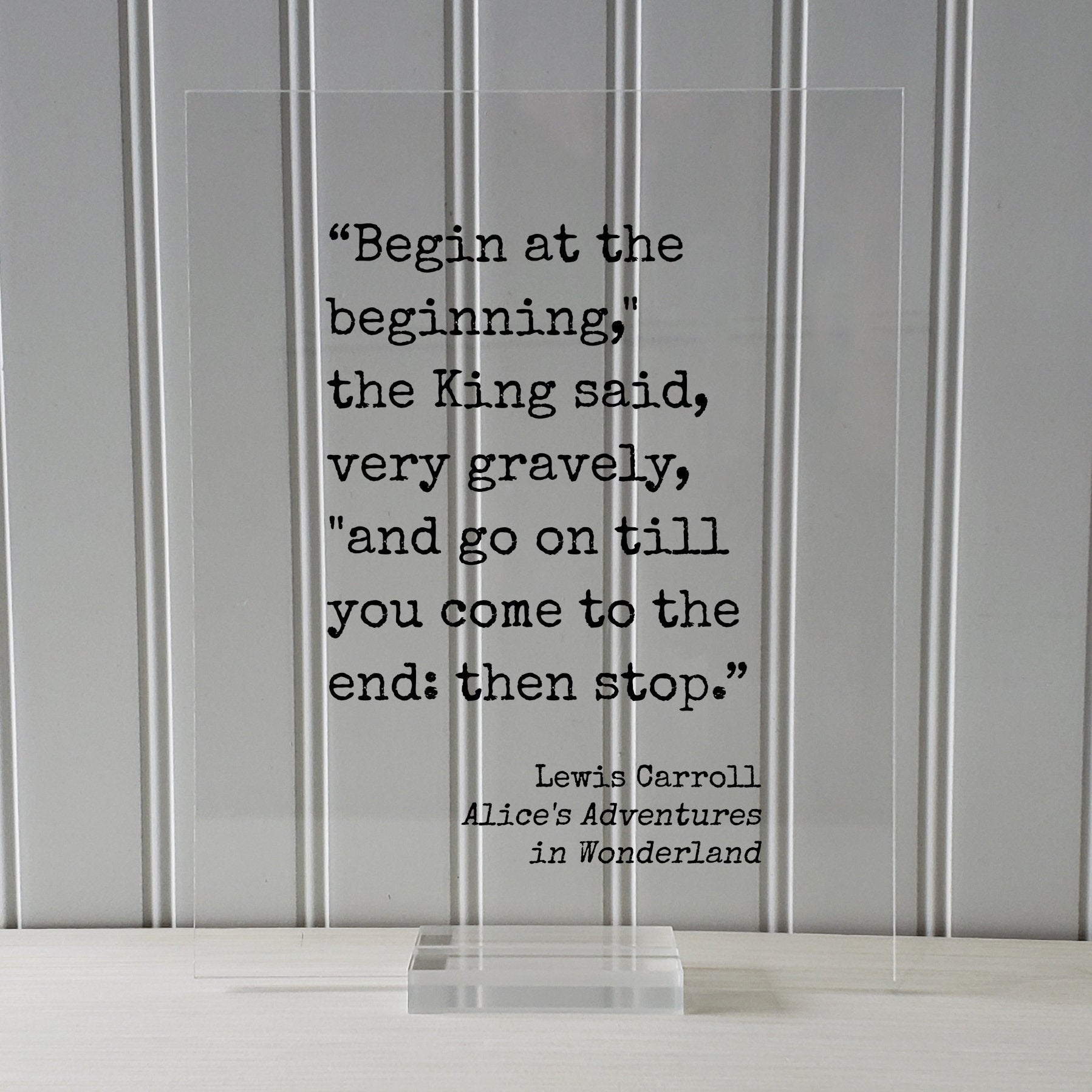 Lewis Carroll - Alice's Adventures in Wonderland - Begin at the beginning," the King said, "and go on till you come to the end: then stop.
