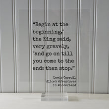 Lewis Carroll - Alice's Adventures in Wonderland - Begin at the beginning," the King said, "and go on till you come to the end: then stop.