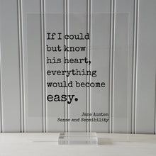 Jane Austen - Sense and Sensibility - Floating Quote - If I could but know his heart, everything would become easy. - Book Love Quote