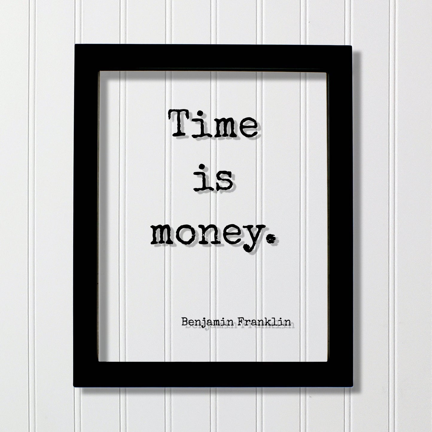 Benjamin Franklin - Floating Quote - Time is Money - Wall Hanging Art Transparent Image - Modern Decor Minimalist Clear Unique Decor