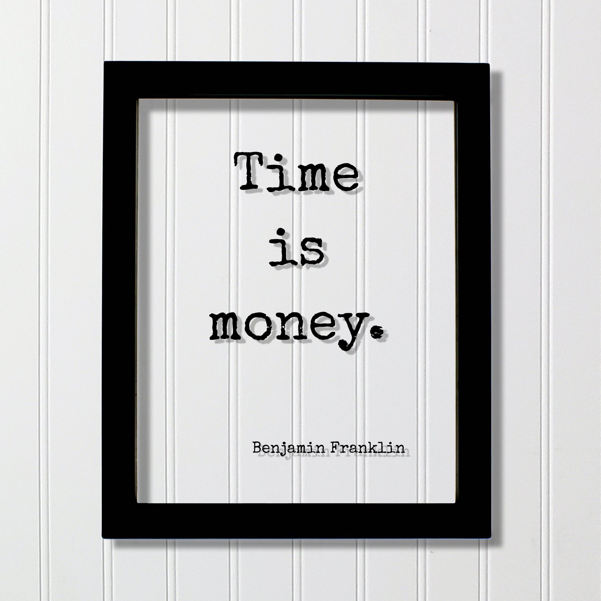 Benjamin Franklin - Floating Quote - Time is Money - Wall Hanging Art Transparent Image - Modern Decor Minimalist Clear Unique Decor