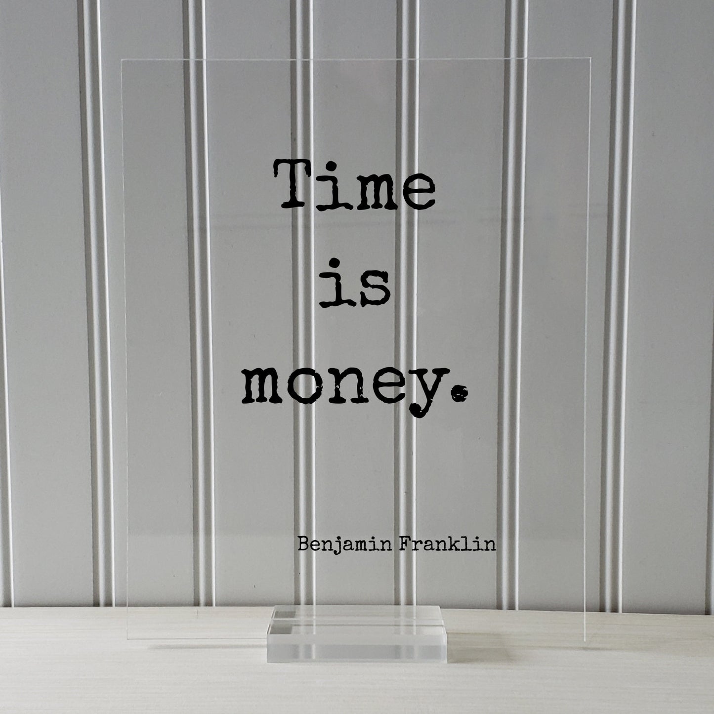 Benjamin Franklin - Floating Quote - Time is Money - Wall Hanging Art Transparent Image - Modern Decor Minimalist Clear Unique Decor