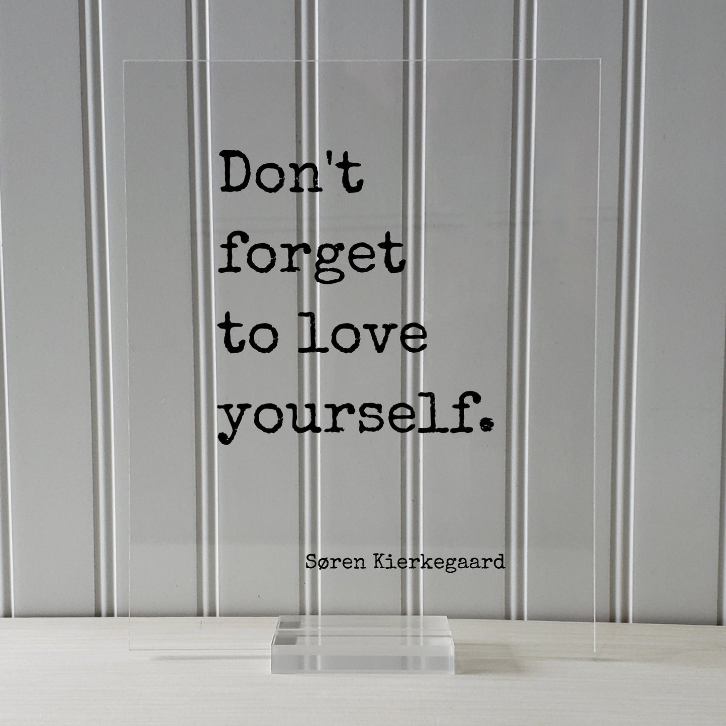 Don't forget to love yourself - Søren Kierkegaard - Floating Quote Art Print Self Confidence Courage Determination Morale Improvement Soren