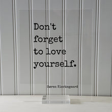 Don't forget to love yourself - Søren Kierkegaard - Floating Quote Art Print Self Confidence Courage Determination Morale Improvement Soren