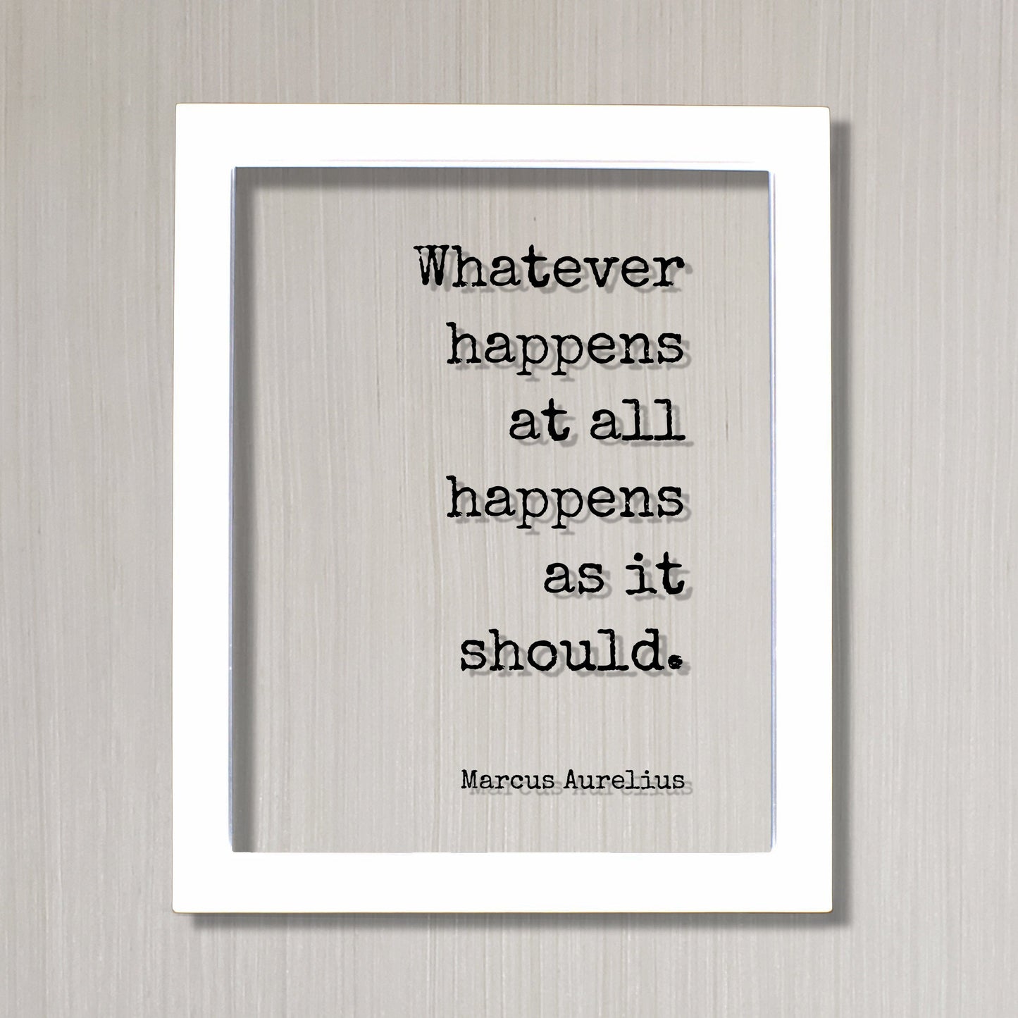 Marcus Aurelius - Floating Quote - Whatever happens at all happens as it should - Philosophy Stoicism Wisdom Mindset Lifestyle