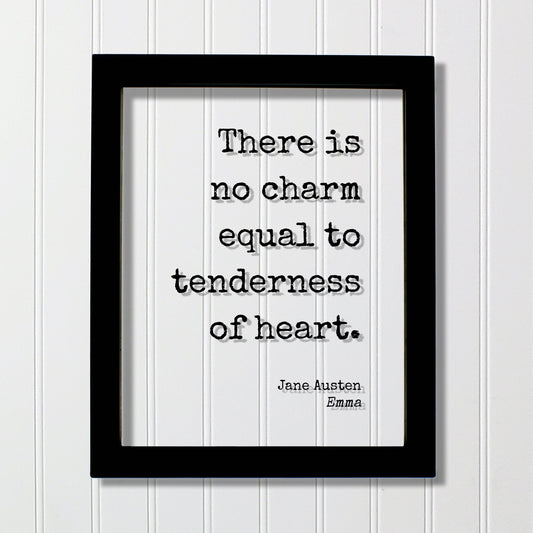 Jane Austen - Emma - Floating Quote - There is no charm equal to tenderness of heart - Love Loving Caring Caregiver Nurse Doctor Support