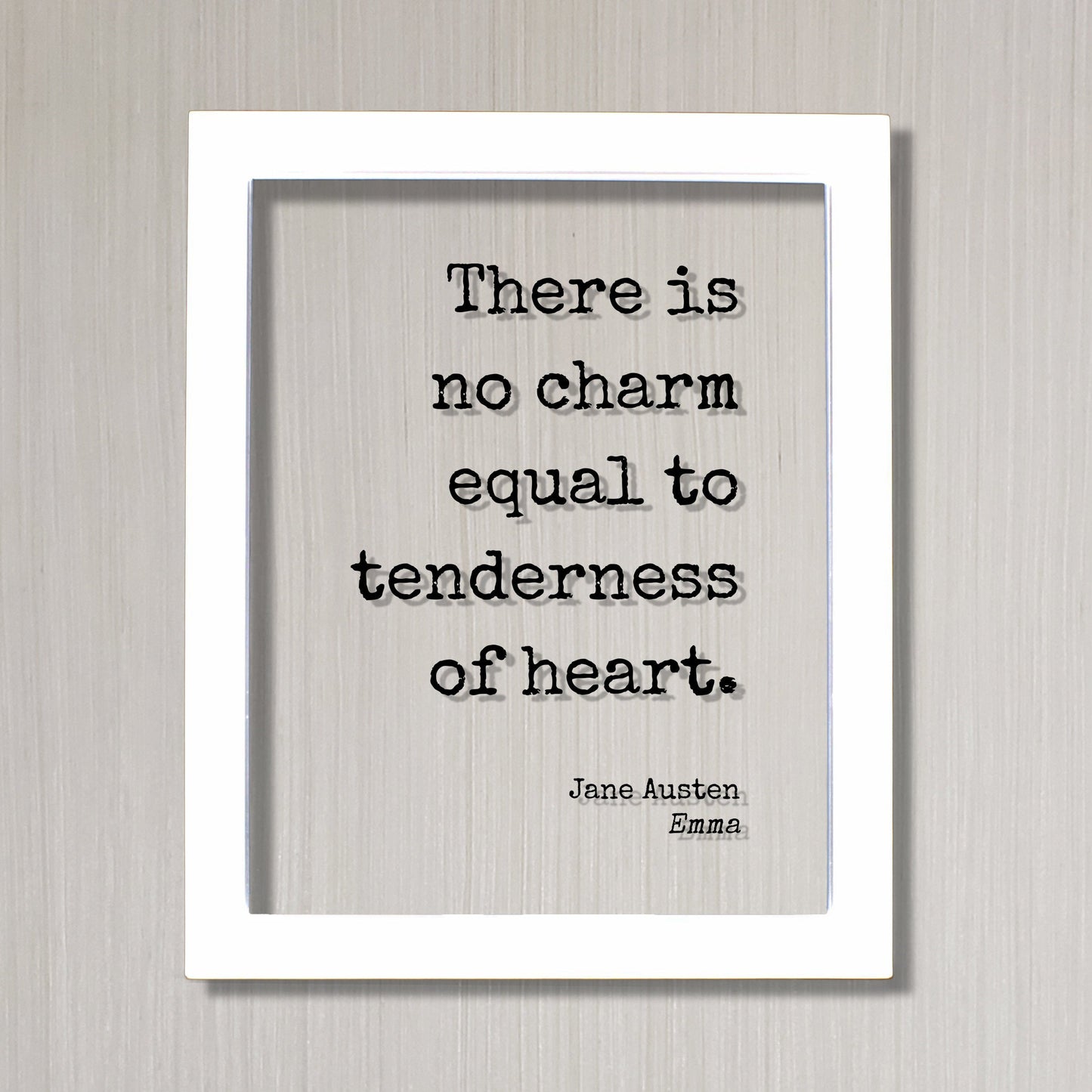 Jane Austen - Emma - Floating Quote - There is no charm equal to tenderness of heart - Love Loving Caring Caregiver Nurse Doctor Support