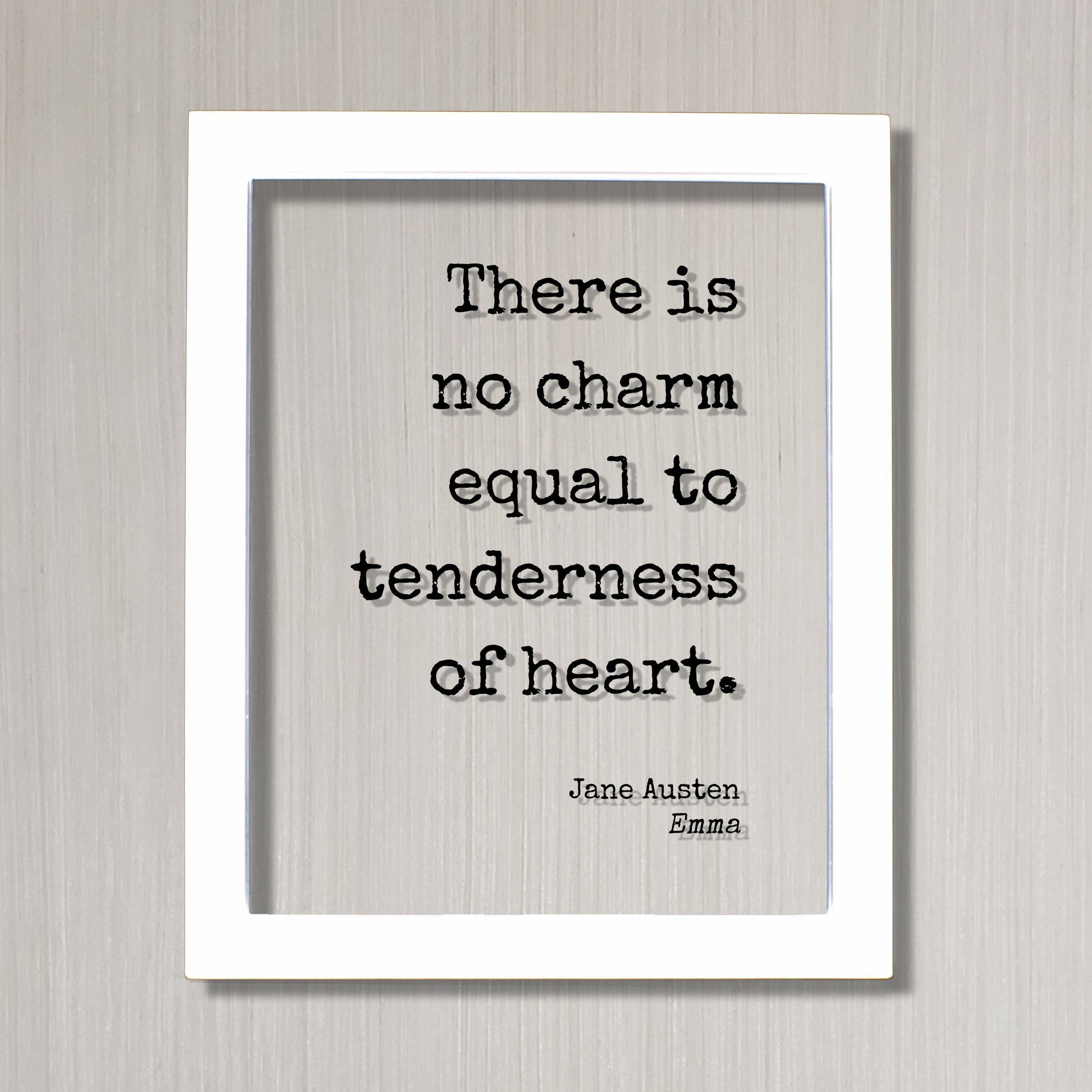 Jane Austen - Emma - Floating Quote - There is no charm equal to tenderness of heart - Love Loving Caring Caregiver Nurse Doctor Support