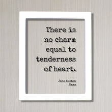 Jane Austen - Emma - Floating Quote - There is no charm equal to tenderness of heart - Love Loving Caring Caregiver Nurse Doctor Support