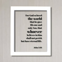 John 3:16 - For God so loved the world that he gave His one and only Son not perish but have eternal life. - Floating Scripture Bible Verse