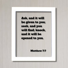 Matthew 7:7 - Ask, and it will be given to you; seek, and you will find; knock and it will be opened to you - Floating Quote Scripture Verse