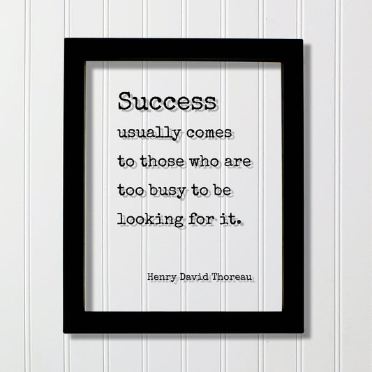 Henry David Thoreau - Success usually comes to those who are too busy to be looking for it - Floating Quote Business Motivation Inspiration