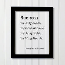 Henry David Thoreau - Success usually comes to those who are too busy to be looking for it - Floating Quote Business Motivation Inspiration