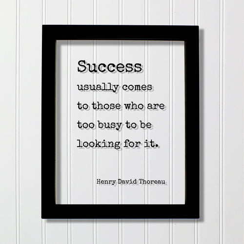 Henry David Thoreau - Success usually comes to those who are too busy to be looking for it - Floating Quote Business Motivation Inspiration