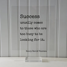 Henry David Thoreau - Success usually comes to those who are too busy to be looking for it - Floating Quote Business Motivation Inspiration