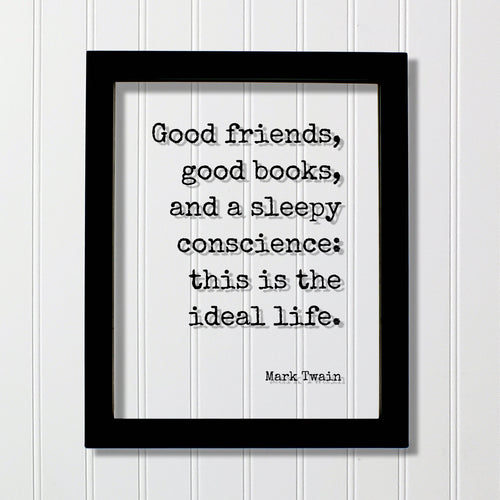 Mark Twain - Good friends, good books, and a sleepy conscience: this is the ideal life Book Lover Gift Worm Library Sign Reader Bibliophile