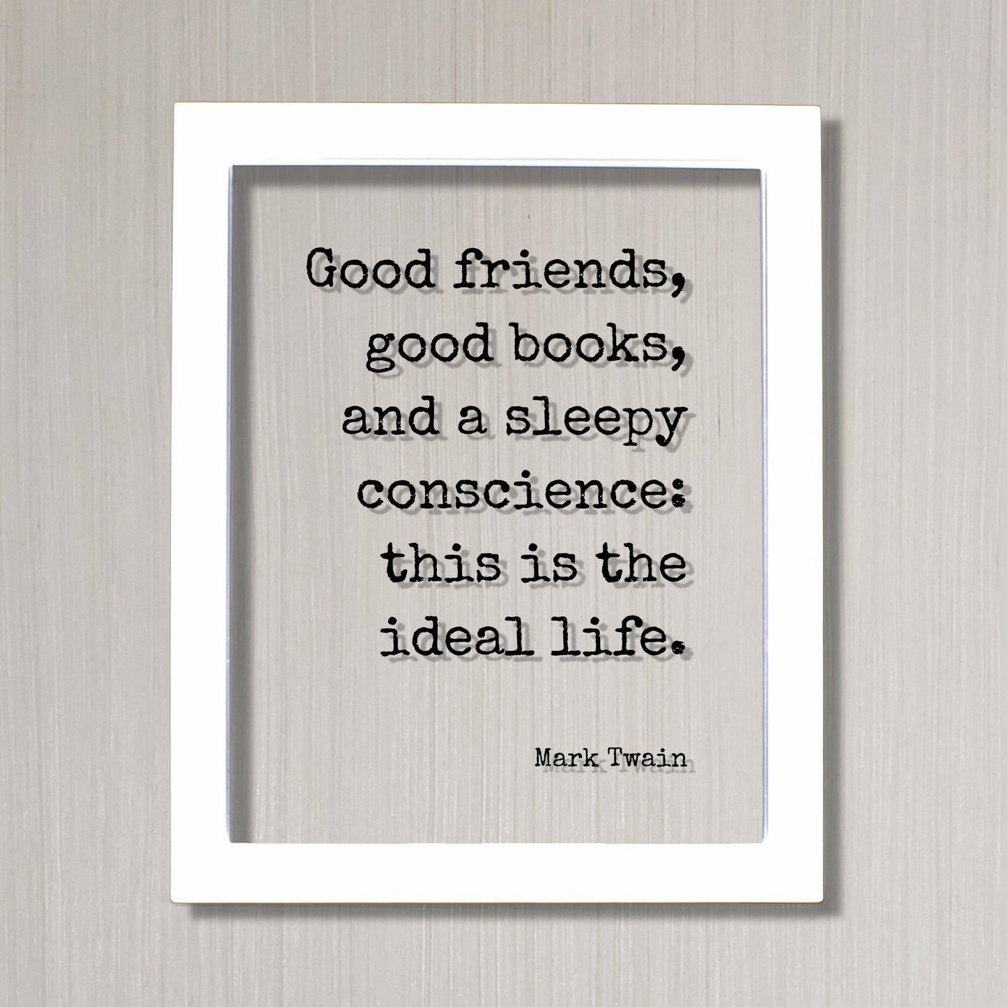 Mark Twain - Good friends, good books, and a sleepy conscience: this is the ideal life Book Lover Gift Worm Library Sign Reader Bibliophile