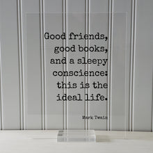 Mark Twain - Good friends, good books, and a sleepy conscience: this is the ideal life Book Lover Gift Worm Library Sign Reader Bibliophile