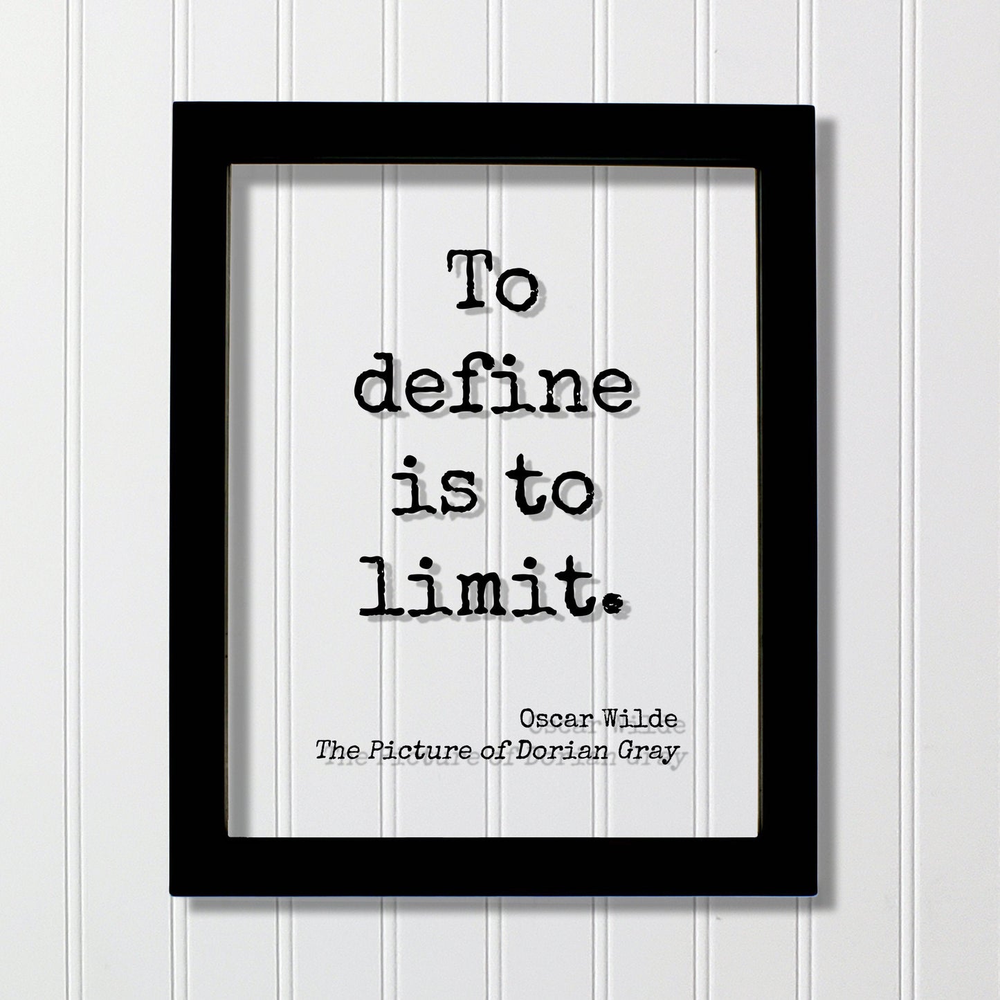 Oscar Wilde - The Picture of Dorian Gray - Floating Quote - To define is to limit. - Book Quote Modern Minimalist Good Quote Classic Quote