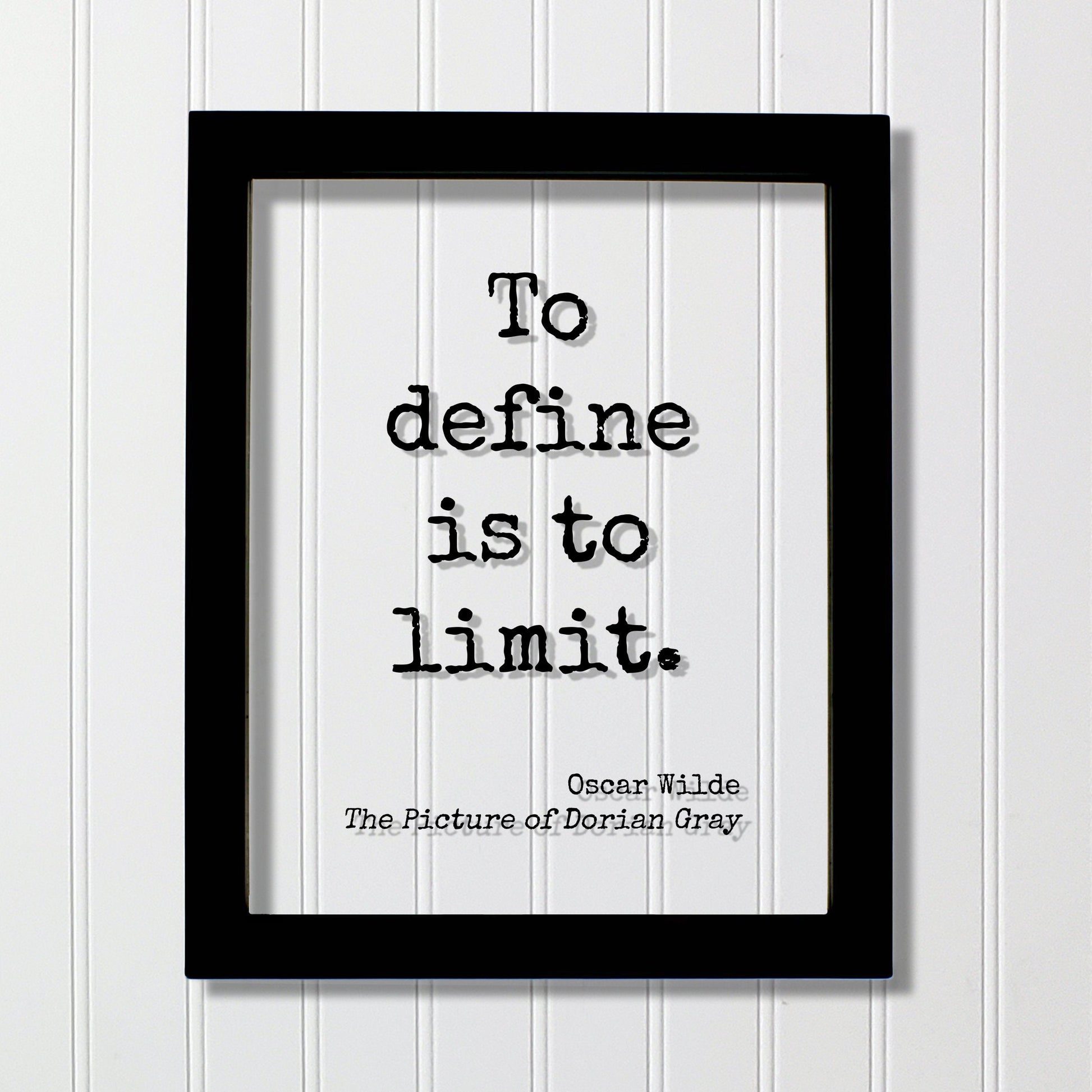 Oscar Wilde - The Picture of Dorian Gray - Floating Quote - To define is to limit. - Book Quote Modern Minimalist Good Quote Classic Quote