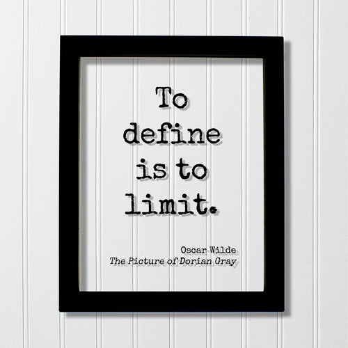 Oscar Wilde - The Picture of Dorian Gray - Floating Quote - To define is to limit. - Book Quote Modern Minimalist Good Quote Classic Quote