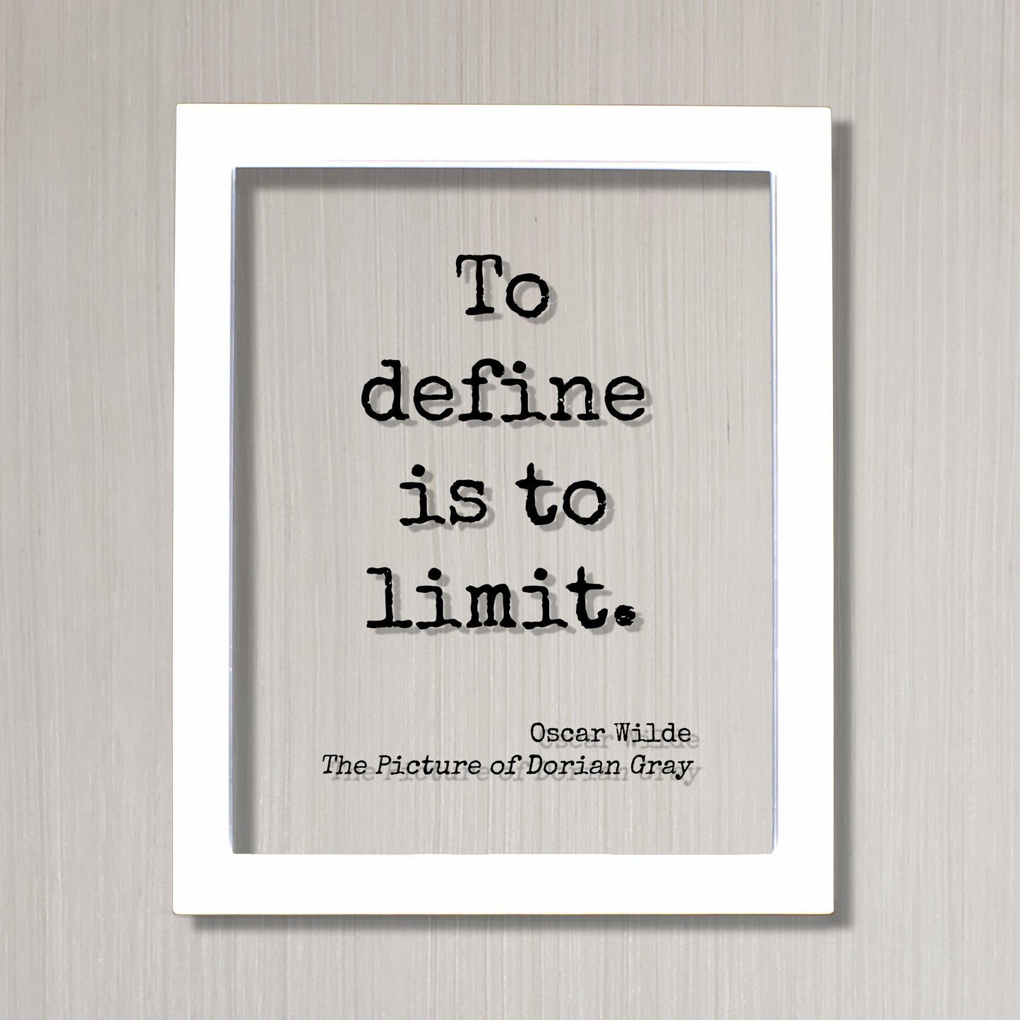 Oscar Wilde - The Picture of Dorian Gray - Floating Quote - To define is to limit. - Book Quote Modern Minimalist Good Quote Classic Quote