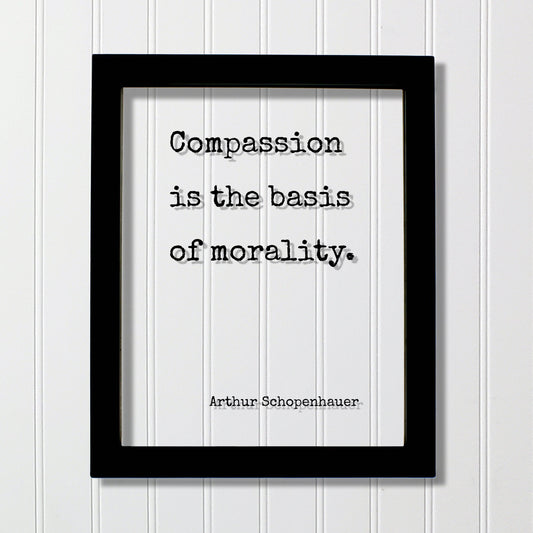 Arthur Schopenhauer - Floating Quote - Compassion is the basis of morality - Charity Philanthropy Non Profit Kindness Empathy