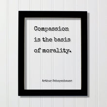 Arthur Schopenhauer - Floating Quote - Compassion is the basis of morality - Charity Philanthropy Non Profit Kindness Empathy