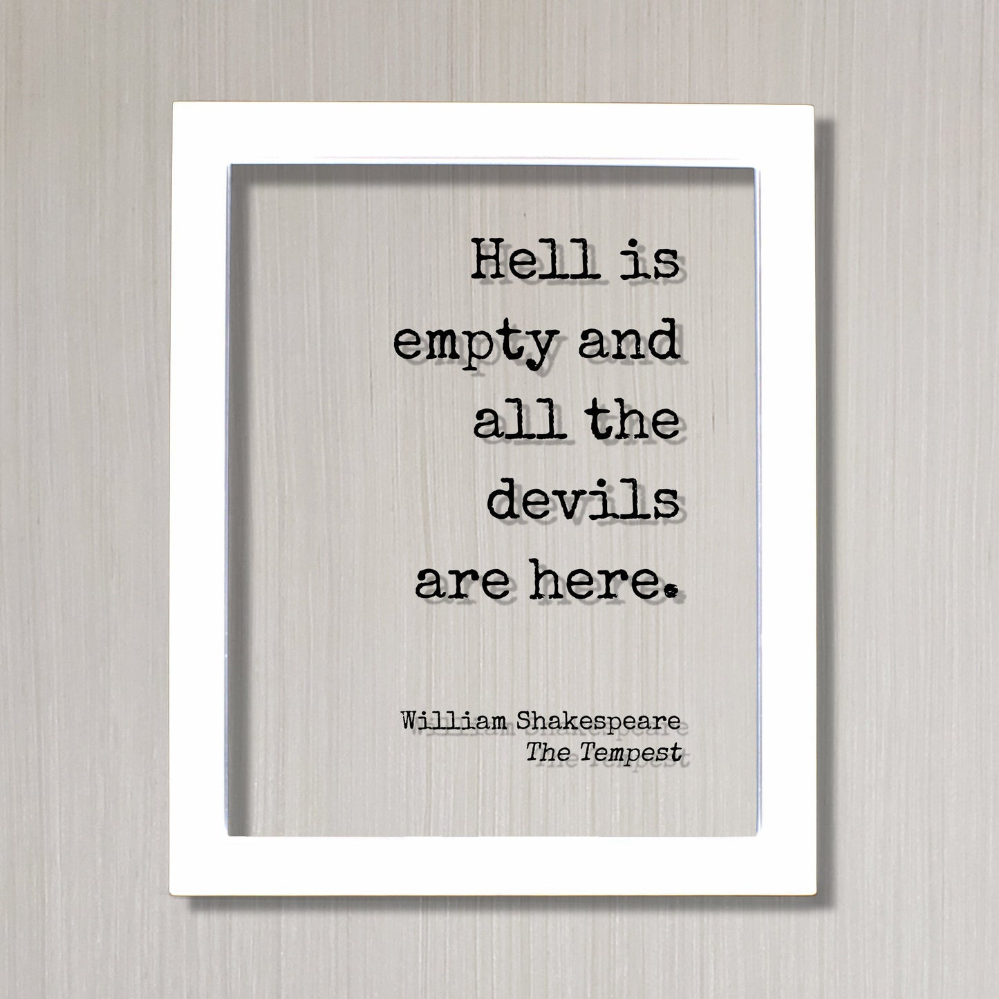 William Shakespeare - The Tempest - Hell is empty and all the devils are here. - Floating Quote - Gothic Horror Classic Dark Acrylic