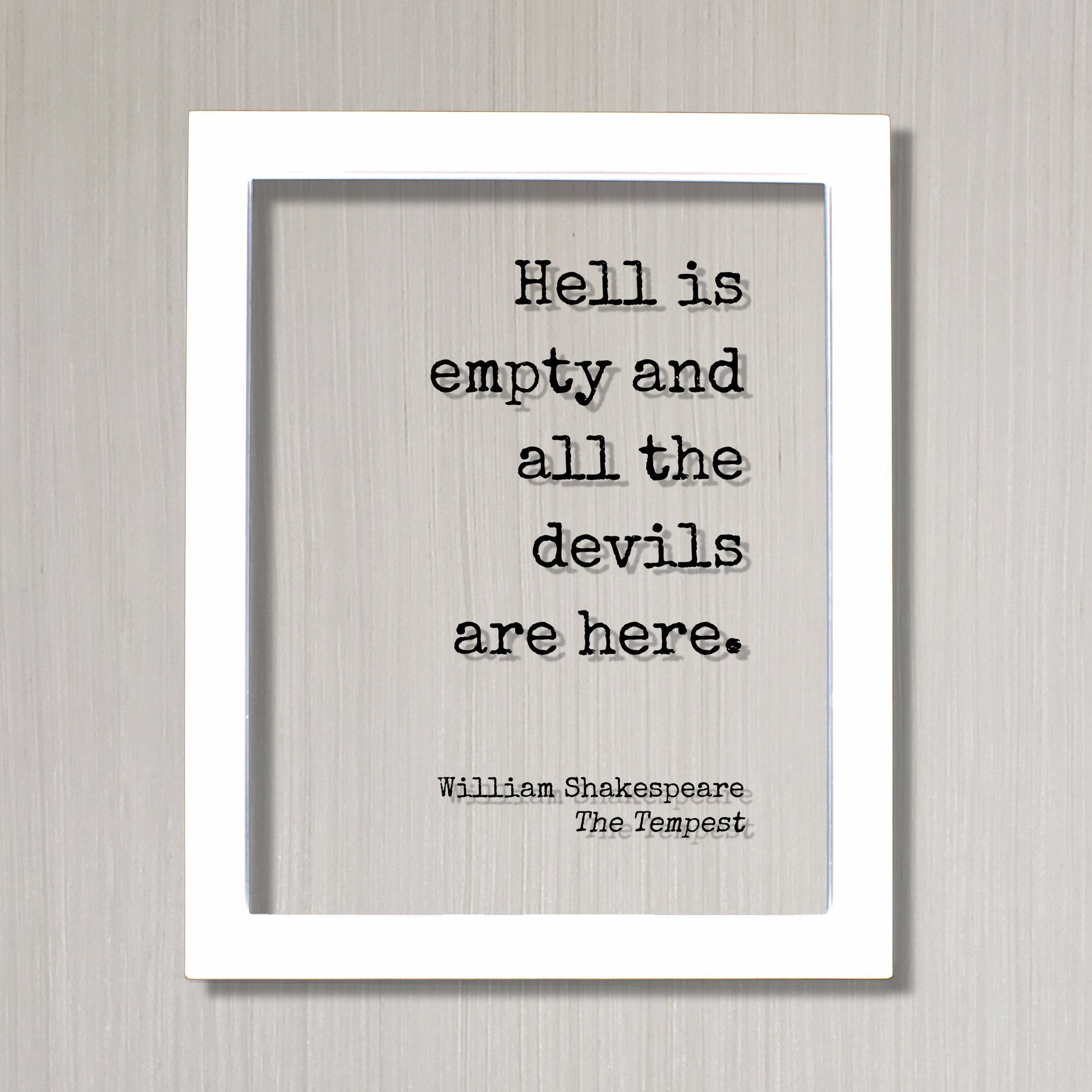 William Shakespeare - The Tempest - Hell is empty and all the devils are here. - Floating Quote - Gothic Horror Classic Dark Acrylic