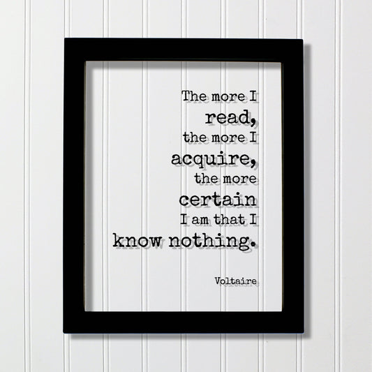 Voltaire - Floating Quote - The more I read, the more I acquire, the more certain I am that I know nothing - Life Wisdom Philosophy Learning