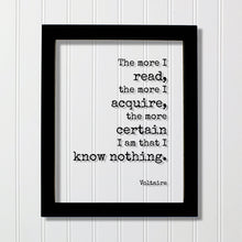 Voltaire - Floating Quote - The more I read, the more I acquire, the more certain I am that I know nothing - Life Wisdom Philosophy Learning