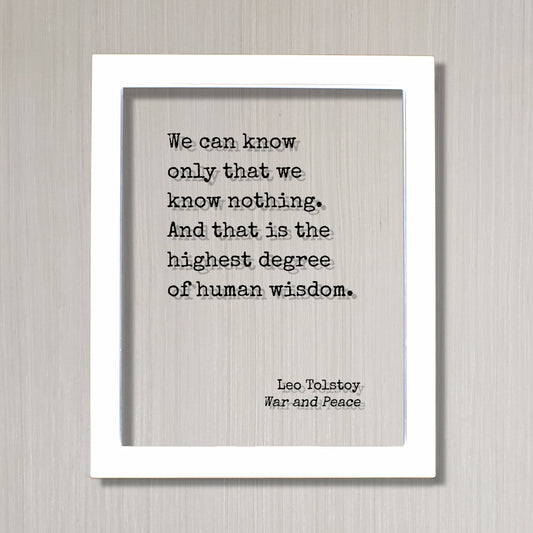 Leo Tolstoy - War and Peace - We can know only that we know nothing. And that is the highest degree of human wisdom - knowledge teacher