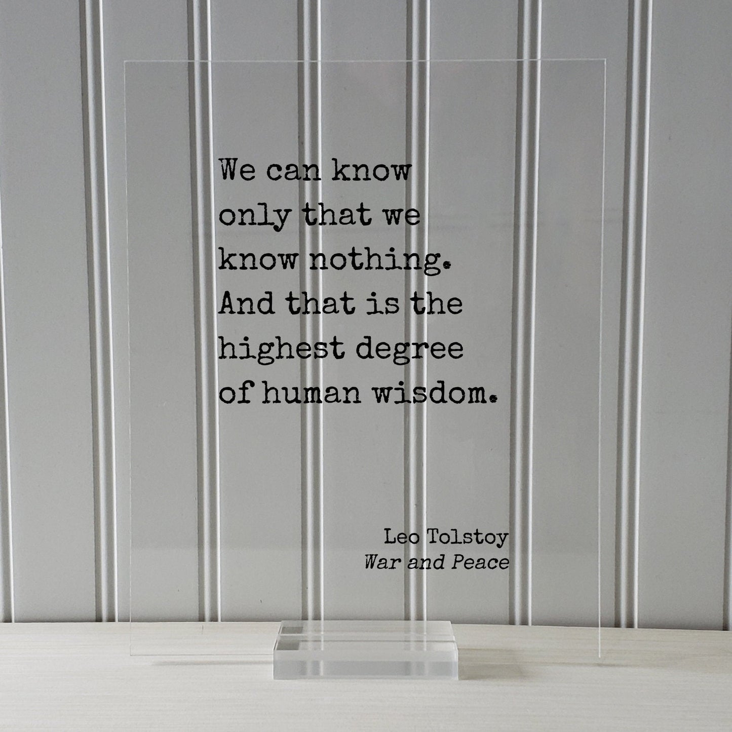 Leo Tolstoy - War and Peace - We can know only that we know nothing. And that is the highest degree of human wisdom - knowledge teacher