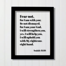 Isaiah 41:10 - Fear not, for I am with you; Be not dismayed, for I am your God - Floating Scripture Bible Verse Christian Religious Decor