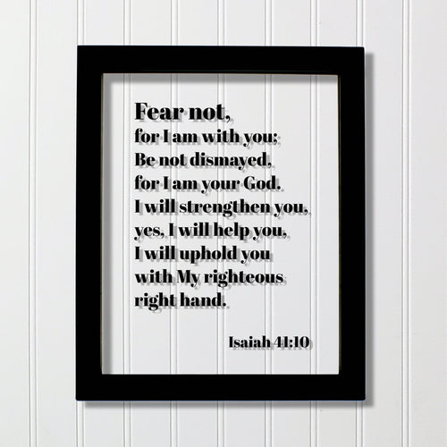 Isaiah 41:10 - Fear not, for I am with you; Be not dismayed, for I am your God - Floating Scripture Bible Verse Christian Religious Decor