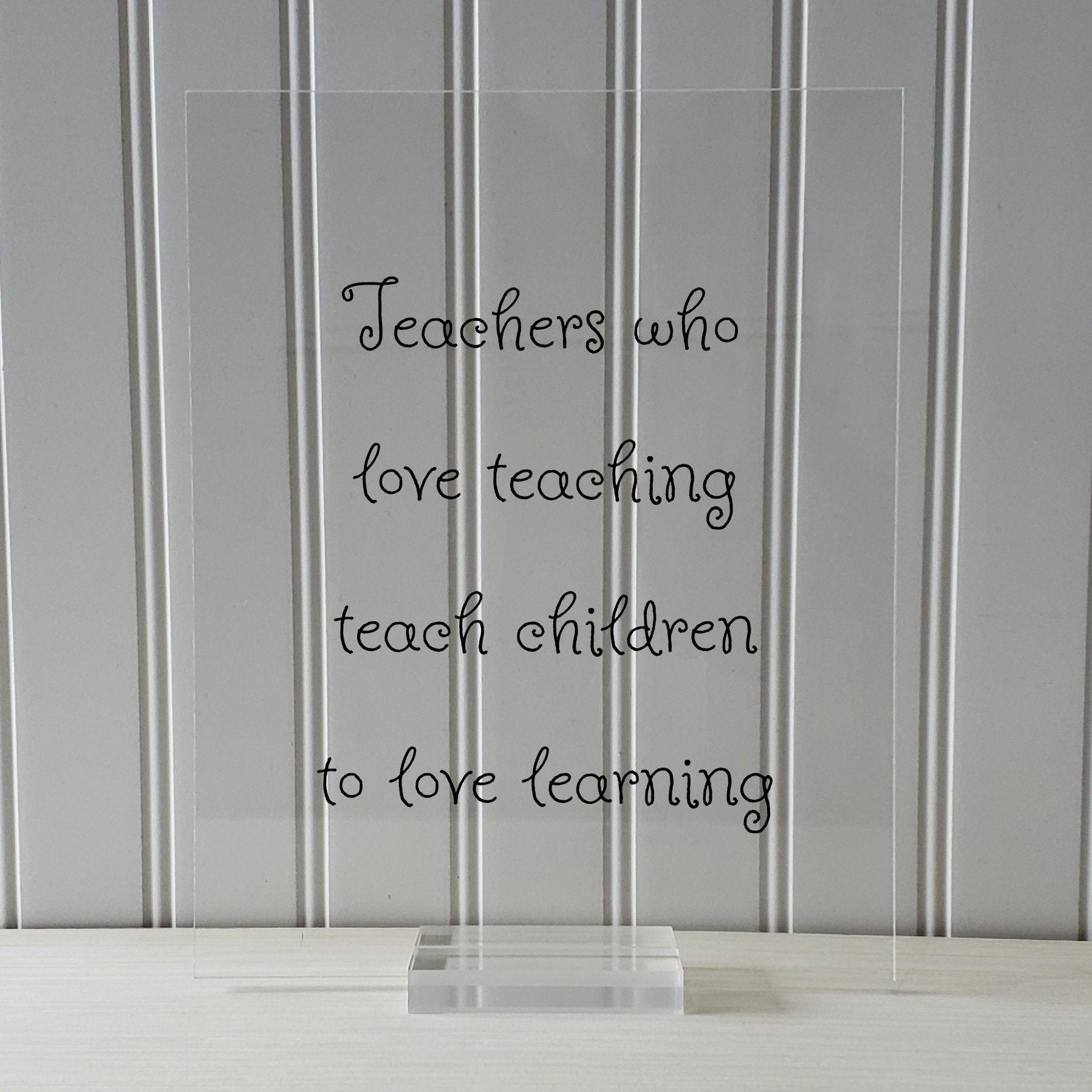 Teachers who love teaching teach children to love learning - Floating Quote - School Teaching Professor Mentor Counselor Tutor Instructor