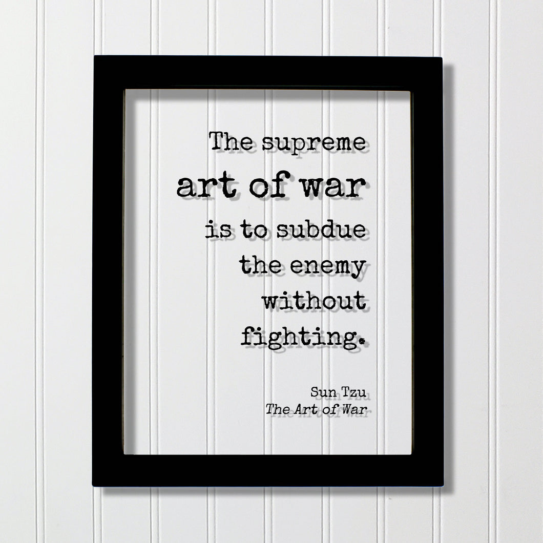 Sun Tzu - The Art of War - Floating Quote- The supreme art of war is to subdue the enemy without fighting - Quote Art Print Book Literary