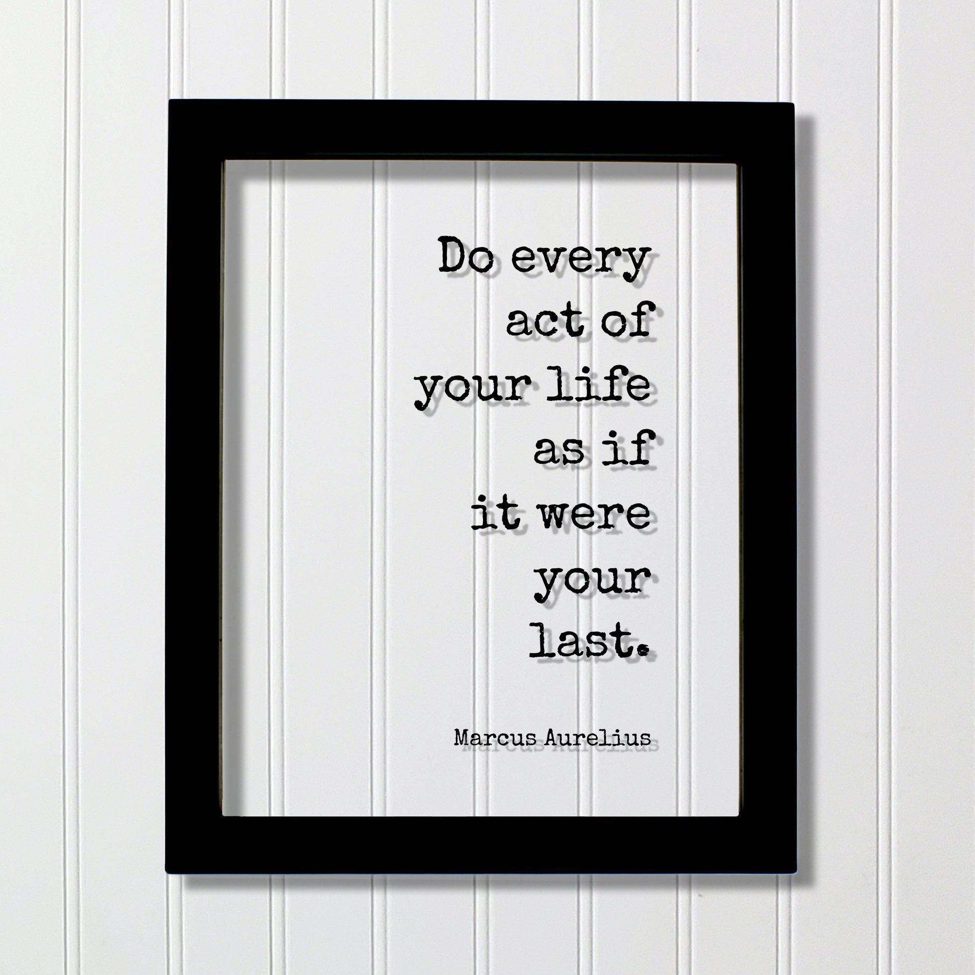 Marcus Aurelius - Do every act of your life as if it were your last - Floating Quote - Happiness Motivation - Carpe Diem - Seize the day