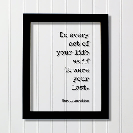 Marcus Aurelius - Do every act of your life as if it were your last - Floating Quote - Happiness Motivation - Carpe Diem - Seize the day