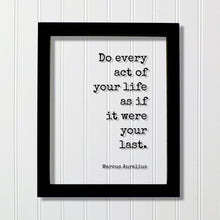 Marcus Aurelius - Do every act of your life as if it were your last - Floating Quote - Happiness Motivation - Carpe Diem - Seize the day